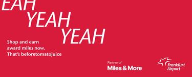 Miles and More: Yeah Yeah Yeah - Shop and earn rewards miles now. That's beforetomatojuice
