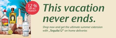 12% off all Tequila* This vacation never ends. Shop now and get the ultimate summer extension with "Tequila12" on home deliveries